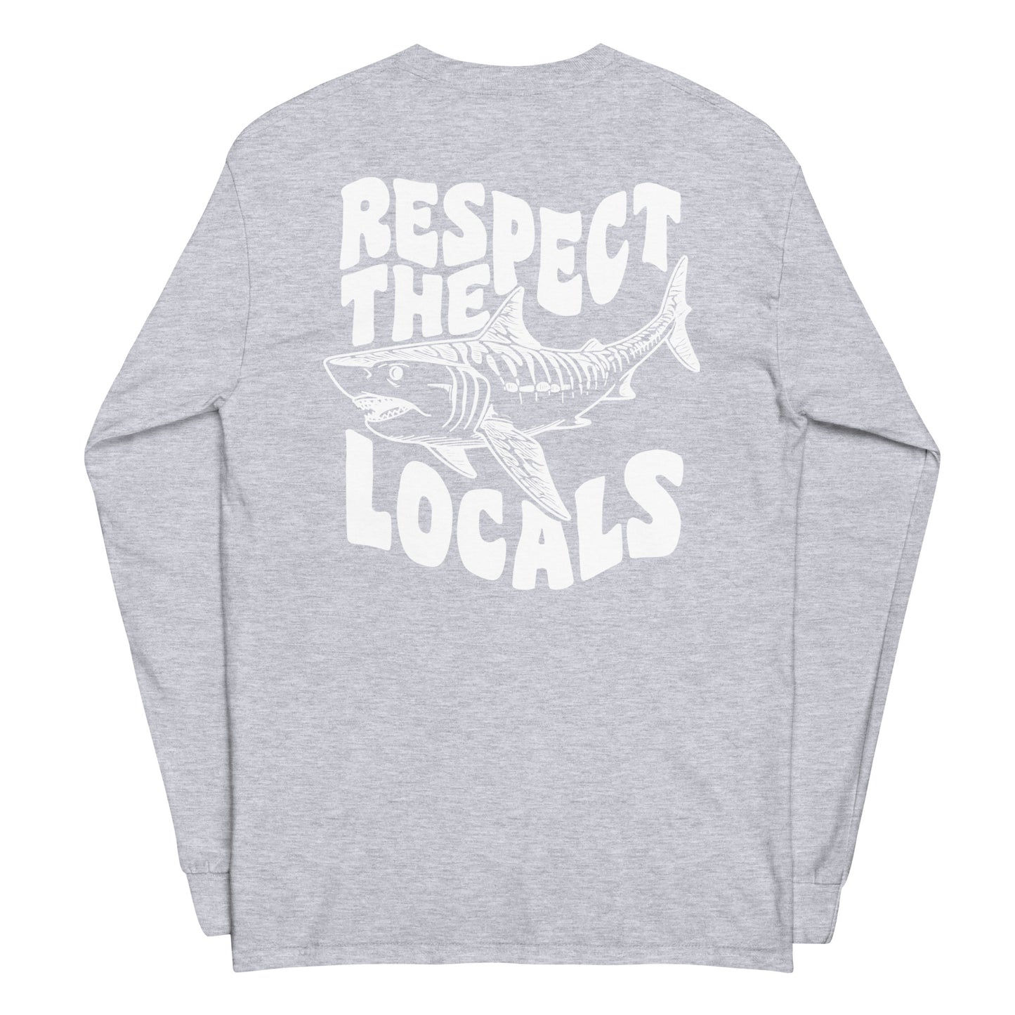 Respect the Locals Long Sleeve Back Print