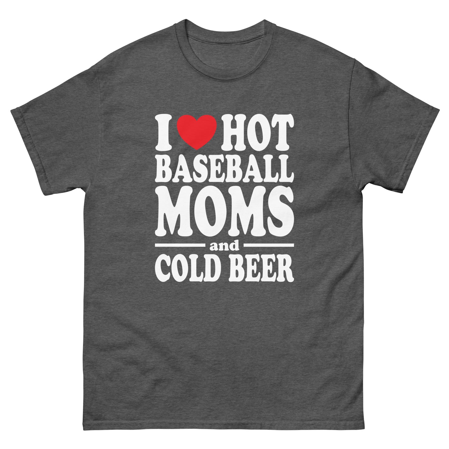 I Heart Hot Baseball Moms and Cold Beer