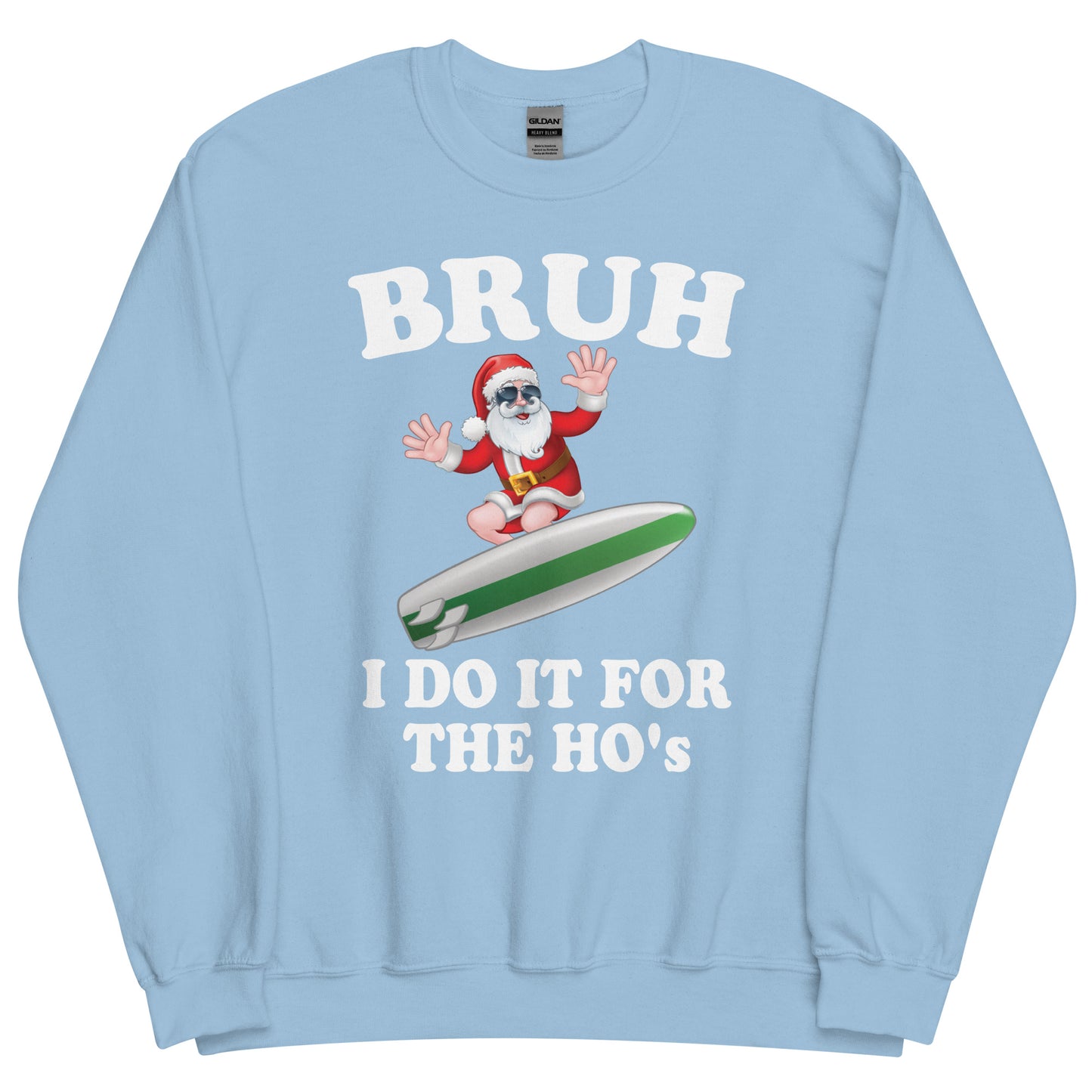 BRUH I Do It For The HO'S Surfing Santa Sweatshirt