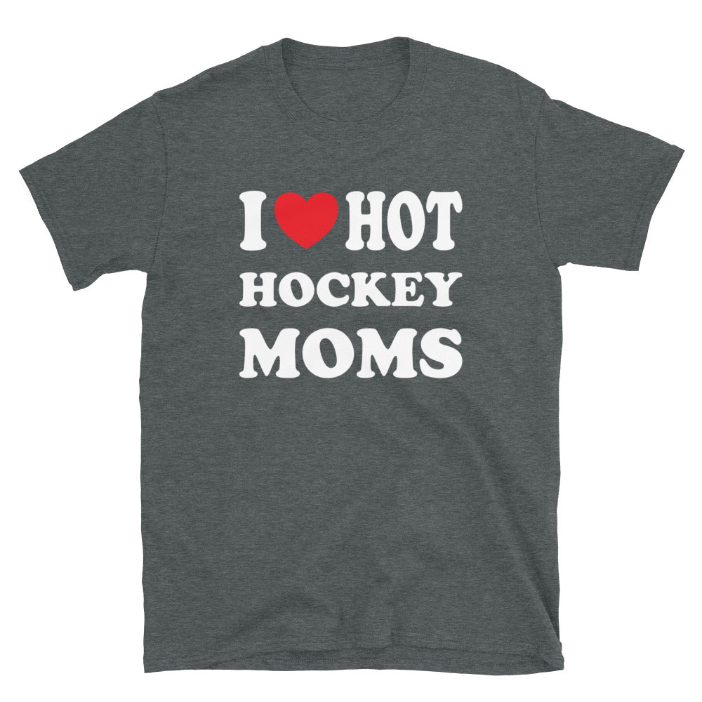 I Love Hot Hockey Moms Shirt, Funny I Love Hot Moms T-Shirt