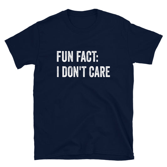 Fun Fact: I Don't Care - Unisex T-Shirt - Captain Woody's Shirts & Beach Club