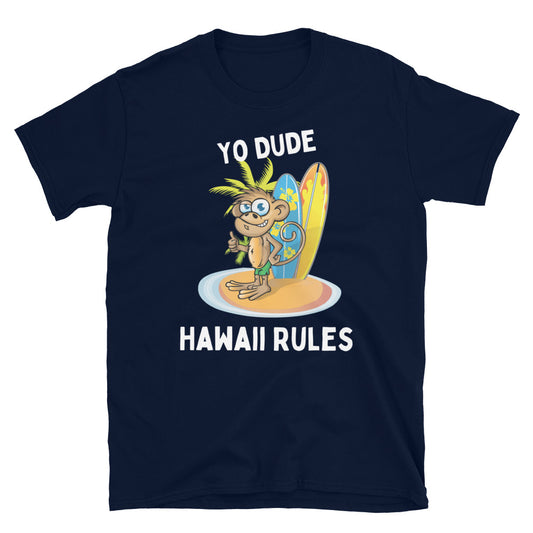Yo Dude Hawaii Rules - Unisex T-Shirt