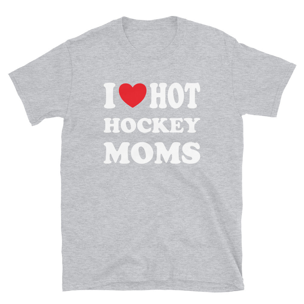 I Love Hot Hockey Moms Shirt, Funny I Love Hot Moms T-Shirt