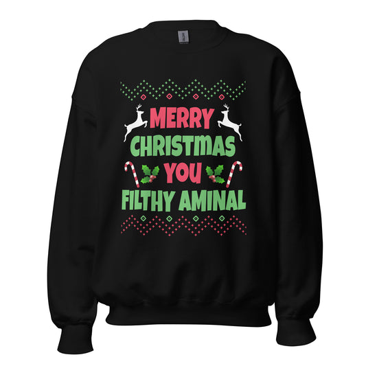 Merry Christmas You Filthy Animal Sweatshirt
