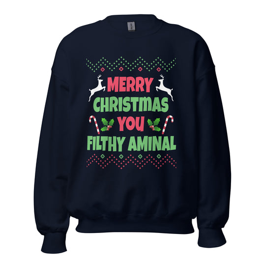 Merry Christmas You Filthy Animal Sweatshirt