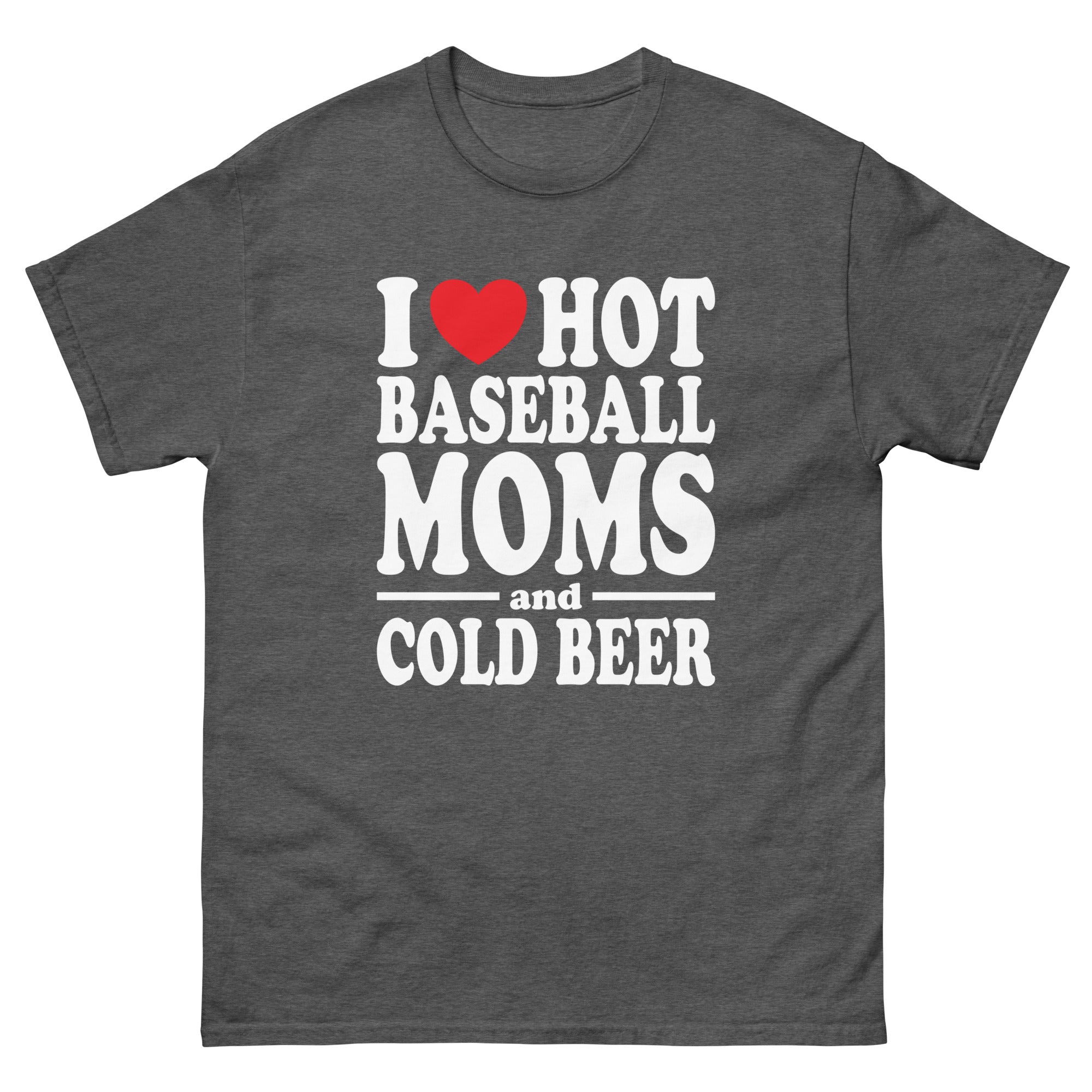 I Heart Hot Baseball Moms and Cold Beer - Captain Woody's Shirts & Beach Club