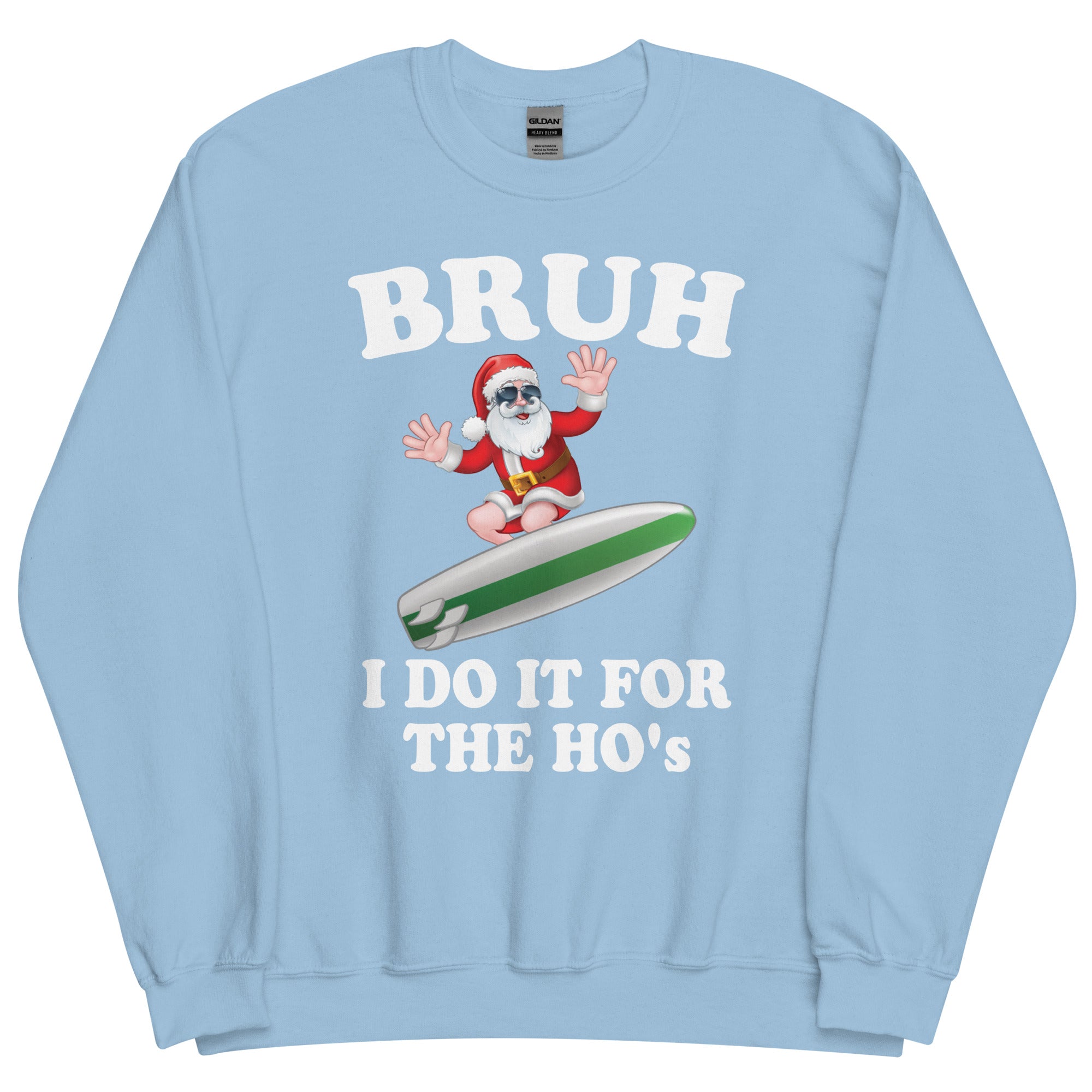 BRUH I Do It For The HO'S Surfing Santa Sweatshirt