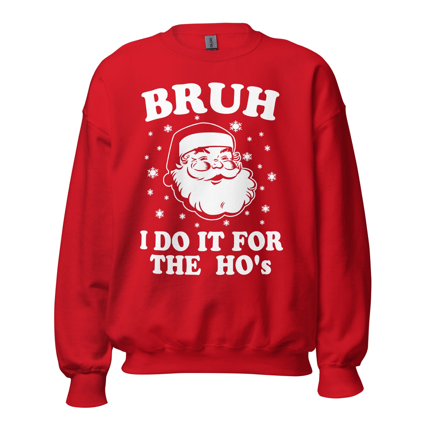 BRUH I Do It For The HO'S Funny Santa Claus Sweatshirt