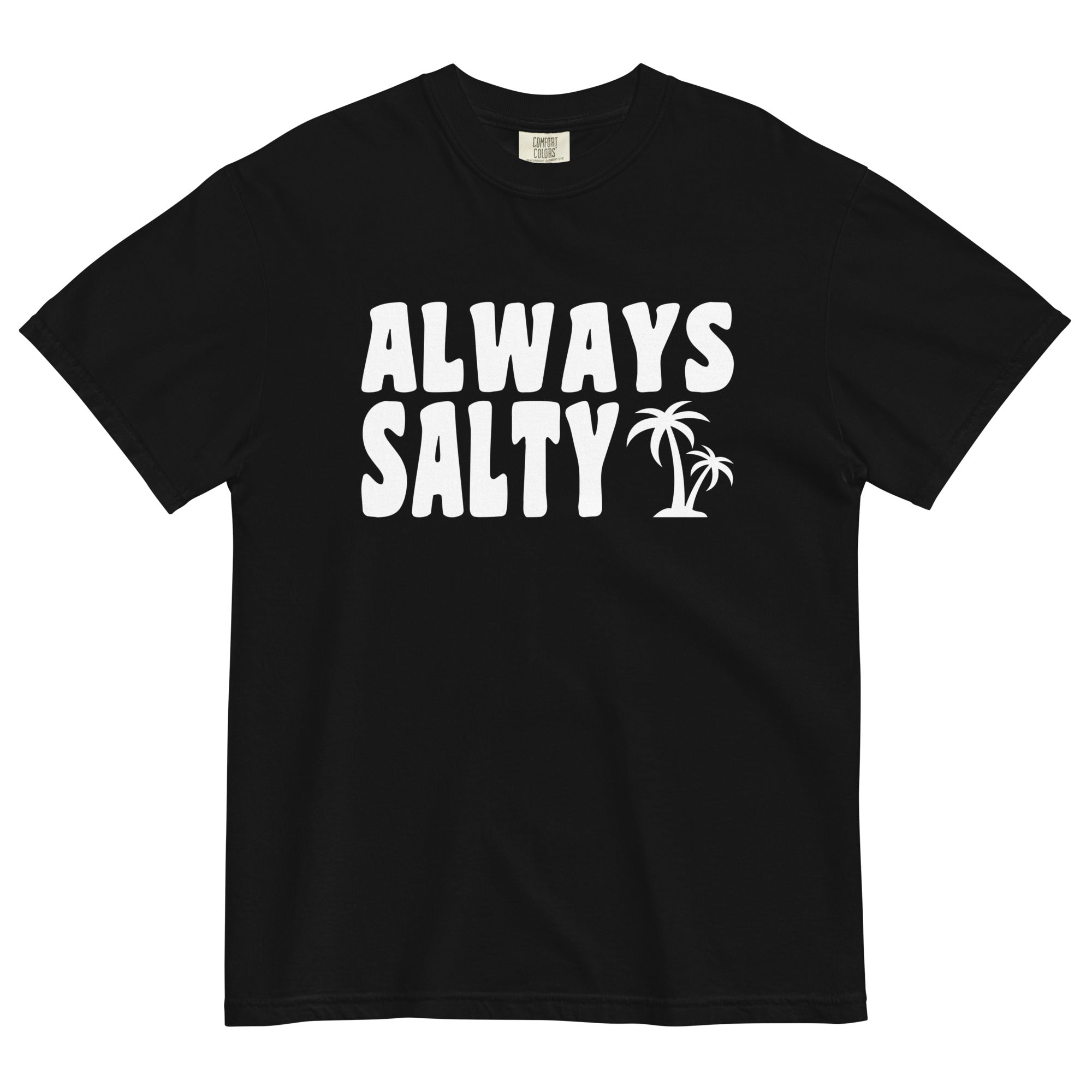 Always Salty Comfort Colors 1717 Unisex T-shirt - Captain Woody's Shirts & Beach Club
