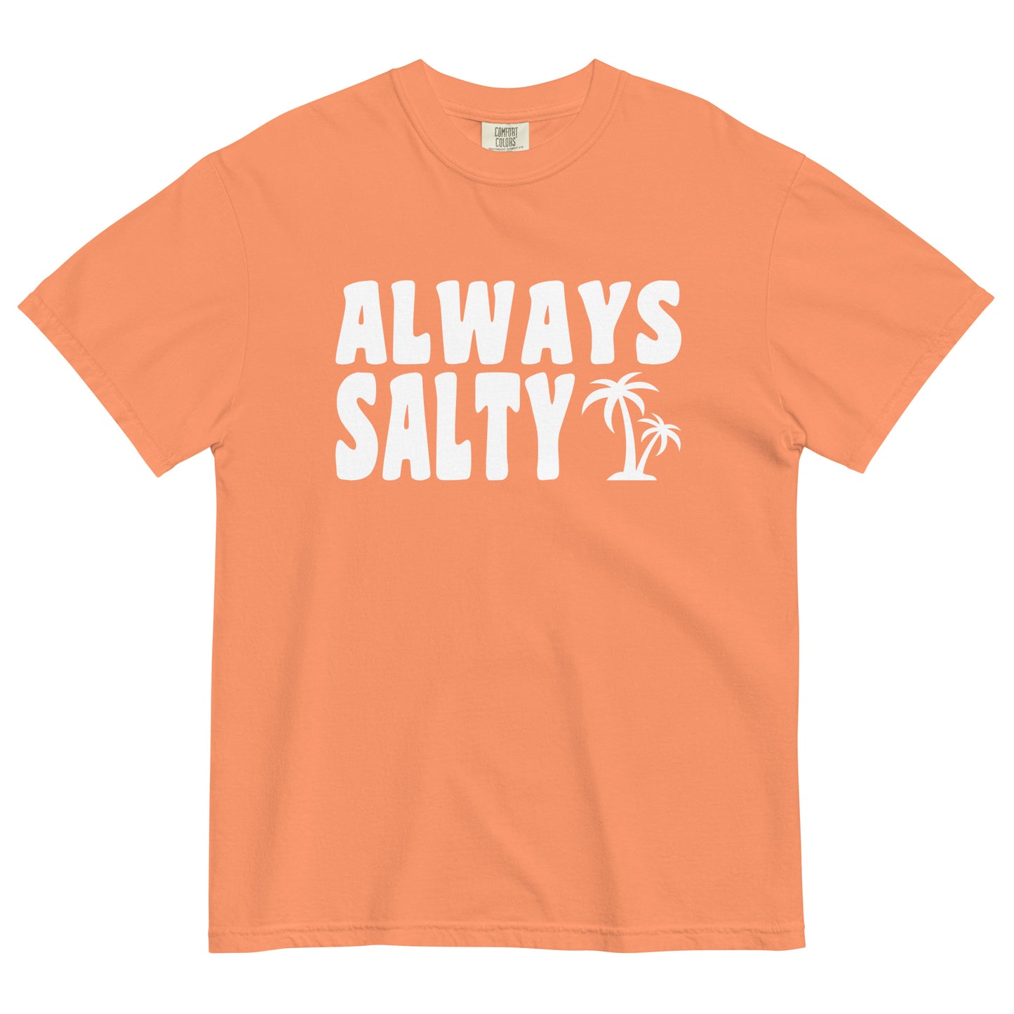 Always Salty Comfort Colors 1717 Unisex T-shirt