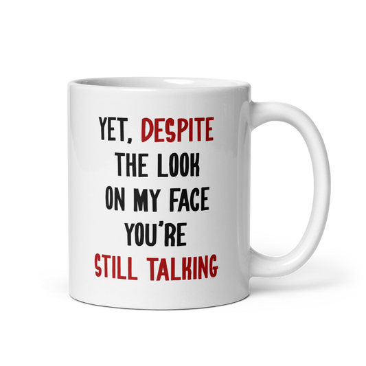 Yet, Despite the Look on My Face Mug | Funny Office Coffee Mug - Captain Woody's Shirts & Beach Club
