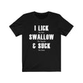 Lick Swallow and Suck Unisex Short Sleeve Beach Party fun T-Shirt - Captain Woody's Beach Club