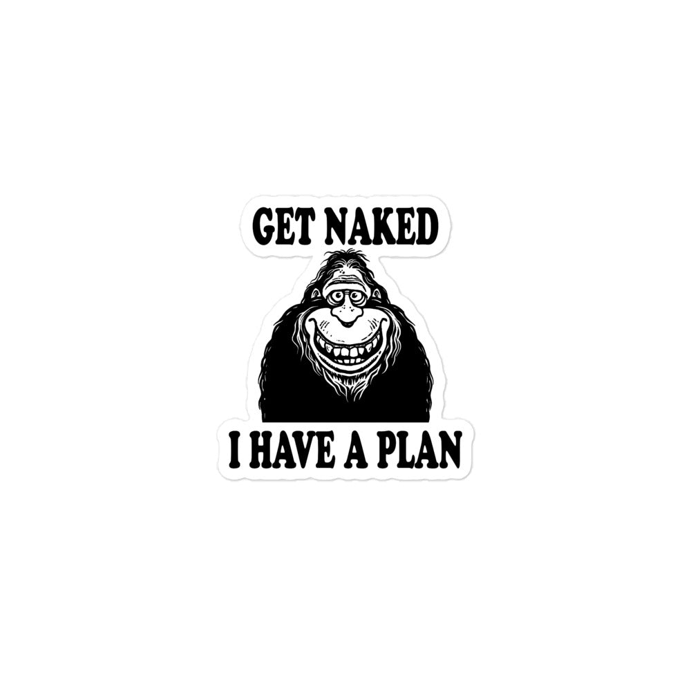 Get Naked I Have a Plan Sticker - Captain Woody's Shirts & Beach Club
