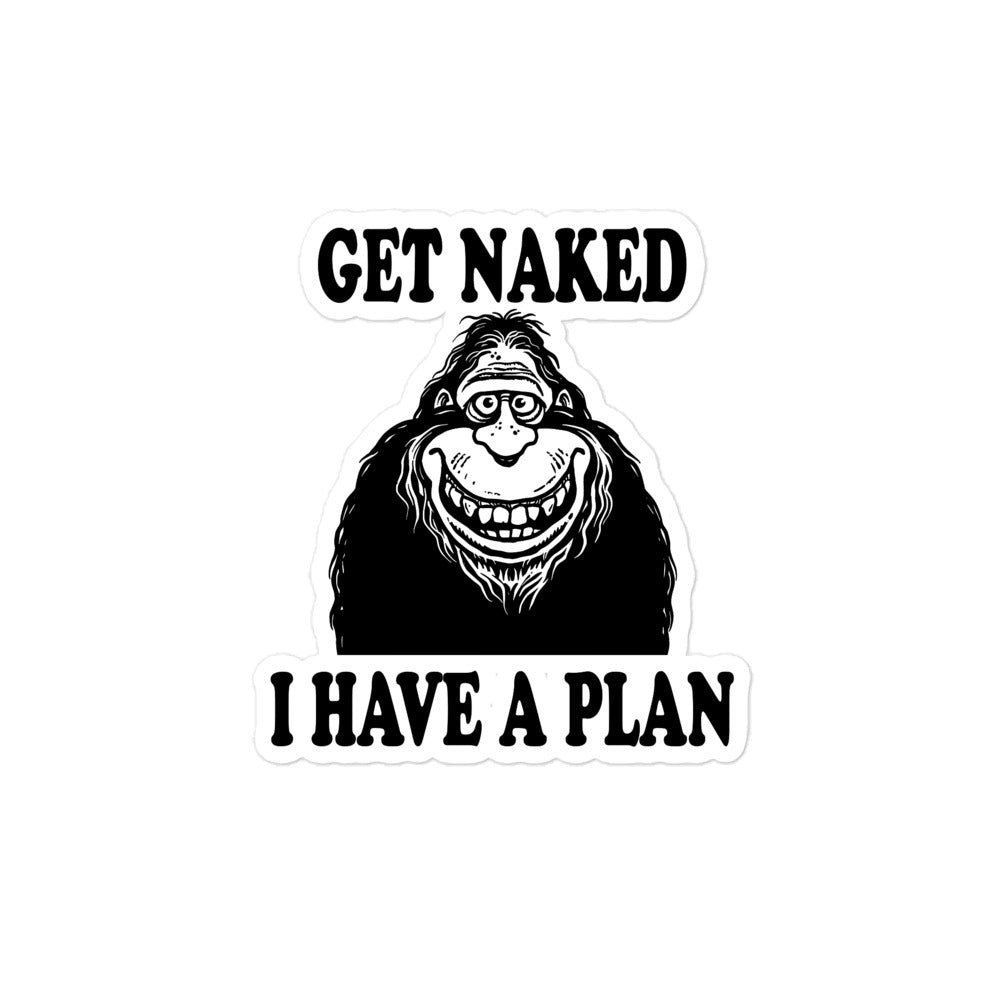 Get Naked I Have a Plan Sticker - Captain Woody's Shirts & Beach Club
