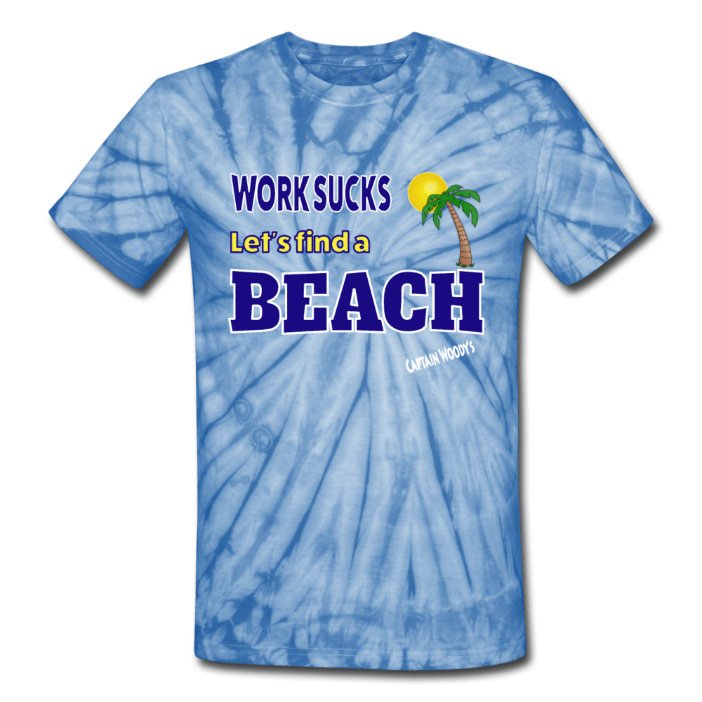 Work Sucks Let's find a Beach Unisex Tie Dye T-Shirt, 4 color options - Captain Woody's Beach Club