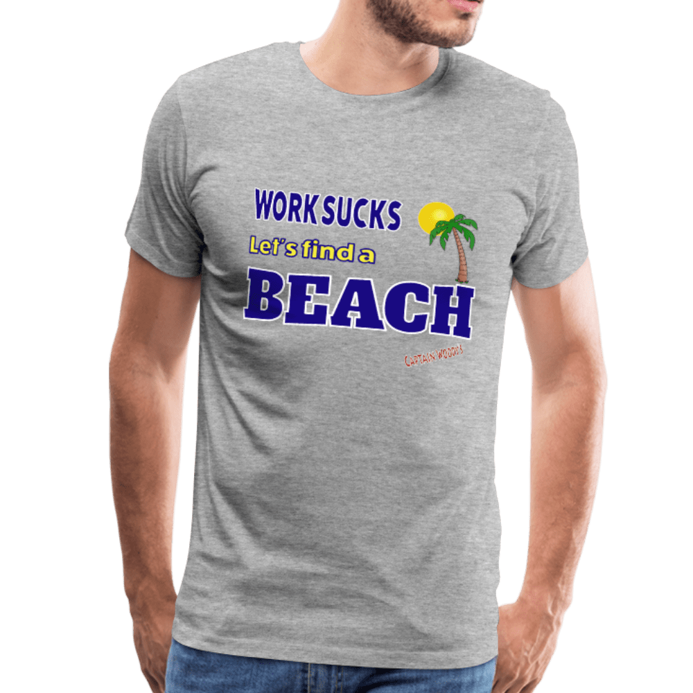 Work Sucks Let's find a Beach Men's Premium Beach T-Shirt - Captain Woody's Locker