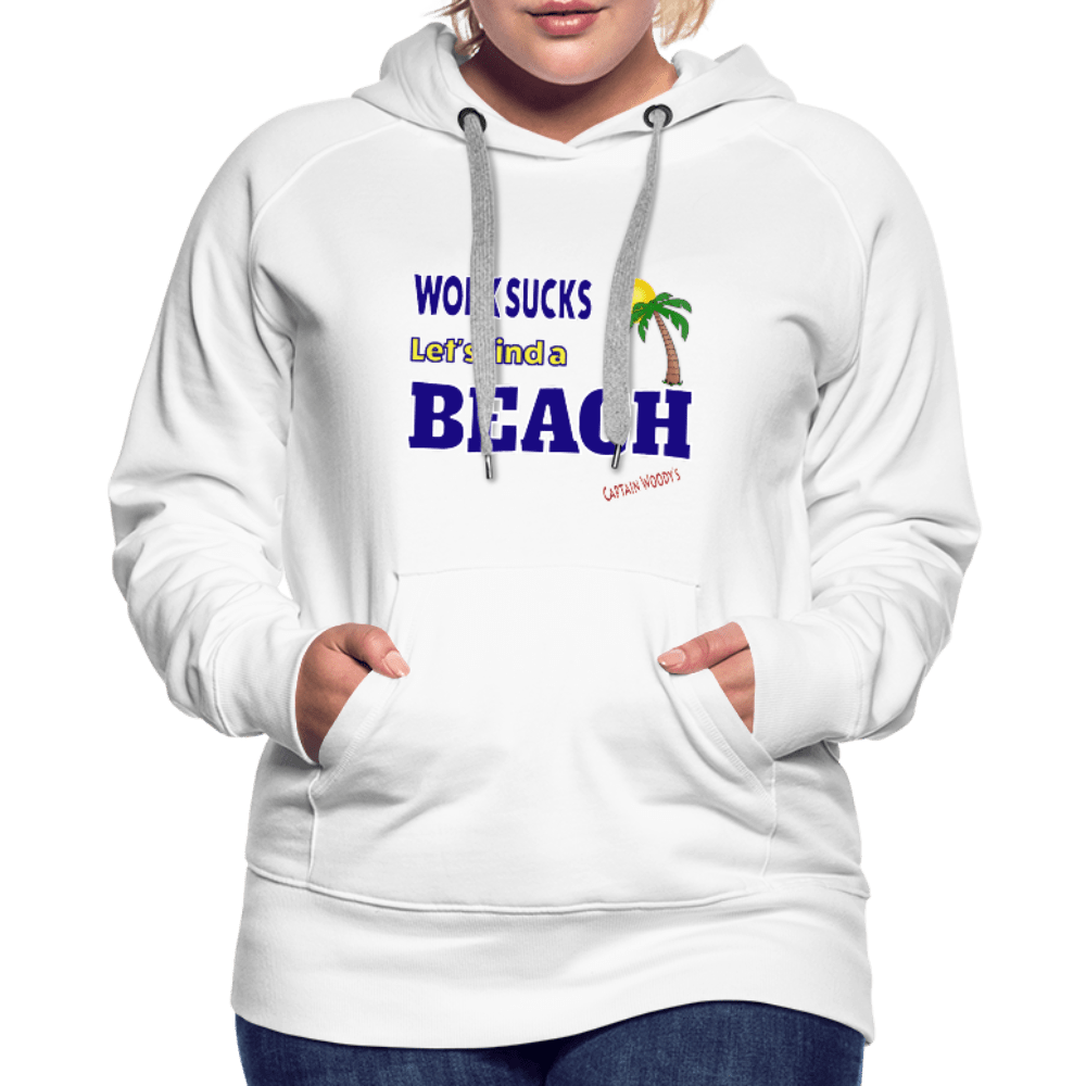 Work Sucks Let's Find a Beach Women’s Premium Hoodie - Captain Woody's Locker