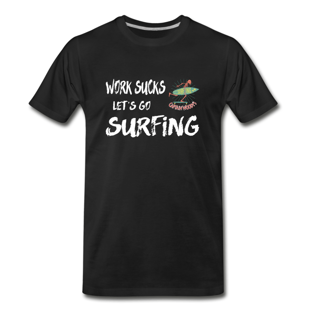Work Sucks let's go Surfing - Men's Premium Beach T-Shirt - 13 colors - Captain Woody's Locker