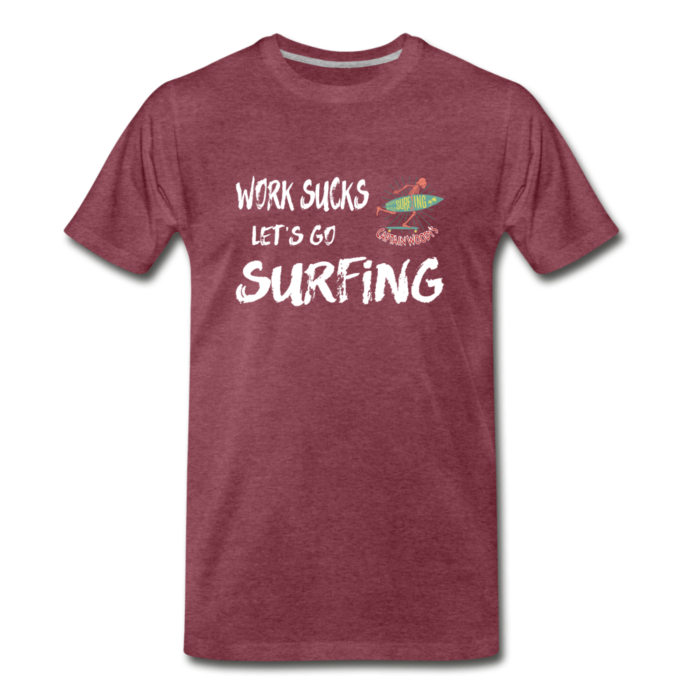 Work Sucks let's go Surfing - Men's Premium Beach T-Shirt - 13 colors - Captain Woody's Locker