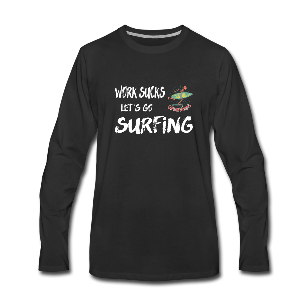 Work Sucks Let's go Surfing - Men's Premium Long Sleeve Beach T-Shirt - Captain Woody's Locker