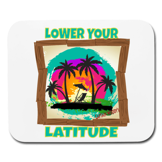 Lower your Latitude Mouse pad - Captain Woody's Locker
