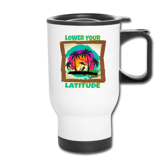 Lower your Latitude Travel Mug - Captain Woody's Locker