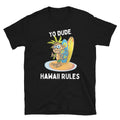 Yo Dude Hawaii Rules - Unisex T-Shirt - Captain Woody's Shirts & Beach Club