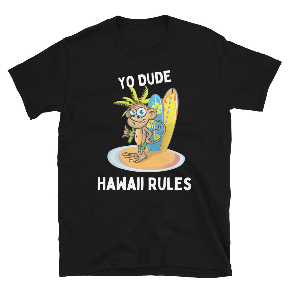 Yo Dude Hawaii Rules - Unisex T-Shirt - Captain Woody's Shirts & Beach Club