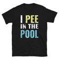 Funny Distressed I Pee In The Pool Shirt, Pool Funny Pool Shirts for Men Pool T-Shirt - Captain Woody's Shirts & Beach Club
