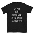 My Cat and I Drink Wine and Talk Shit about You Shirt, Funny Cat Shirt, Sarcastic Cat T-Shirt - Captain Woody's Shirts & Beach Club