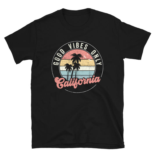 California Good Vibes Only - Unisex T-Shirt