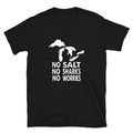 Great Lakes Shirt, No Salt No Sharks No Worries T-Shirt - Captain Woody's Shirts & Beach Club