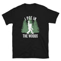 Funny Bigfoot T-Shirt, I Pee in the Woods Funny Hiker Camper Sasquatch Shirt - Captain Woody's Shirts & Beach Club