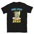 Hang Loose Brah - Captain Woody's Shirts & Beach Club