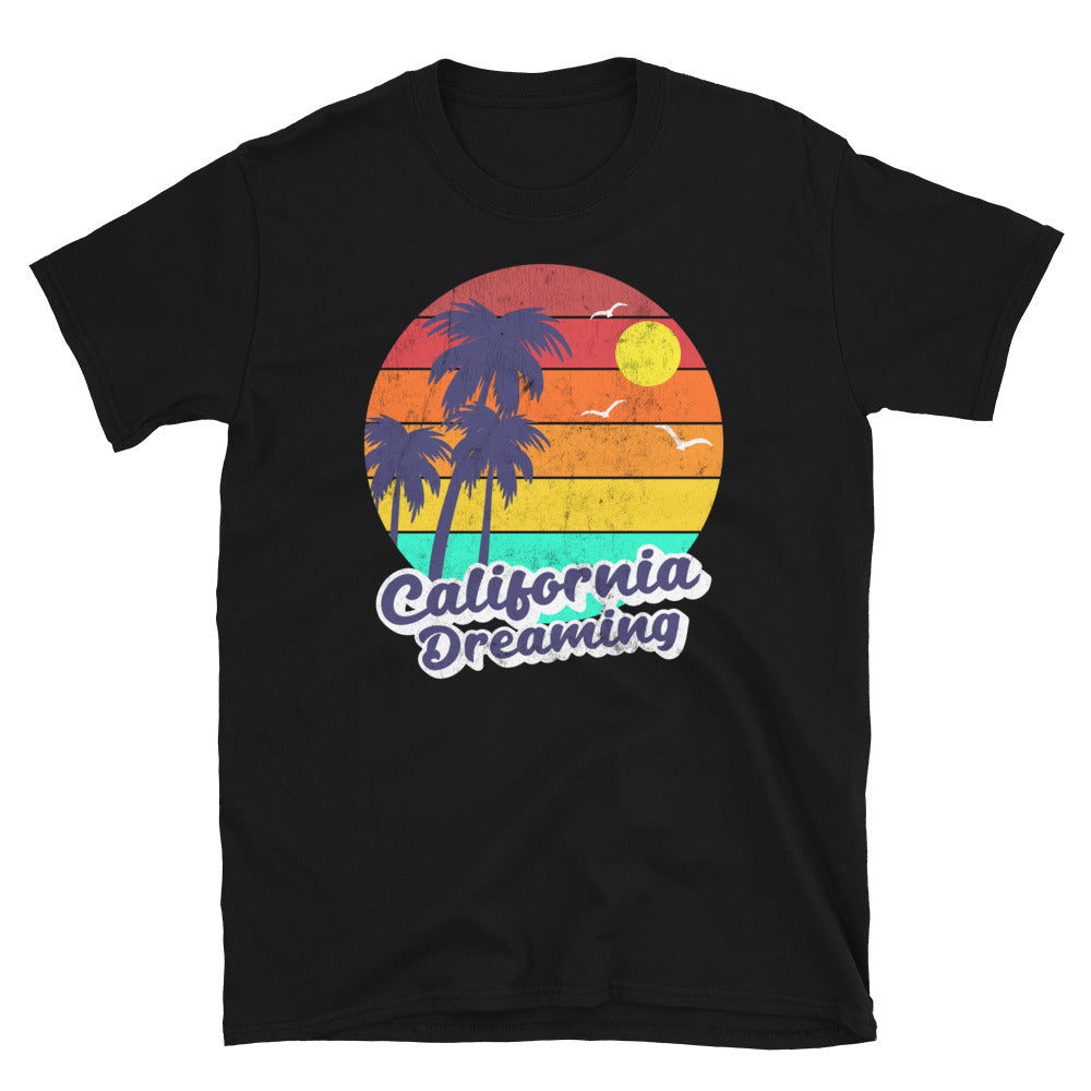 California Dreaming Summer Beach - Unisex T-Shirt - Captain Woody's Shirts & Beach Club