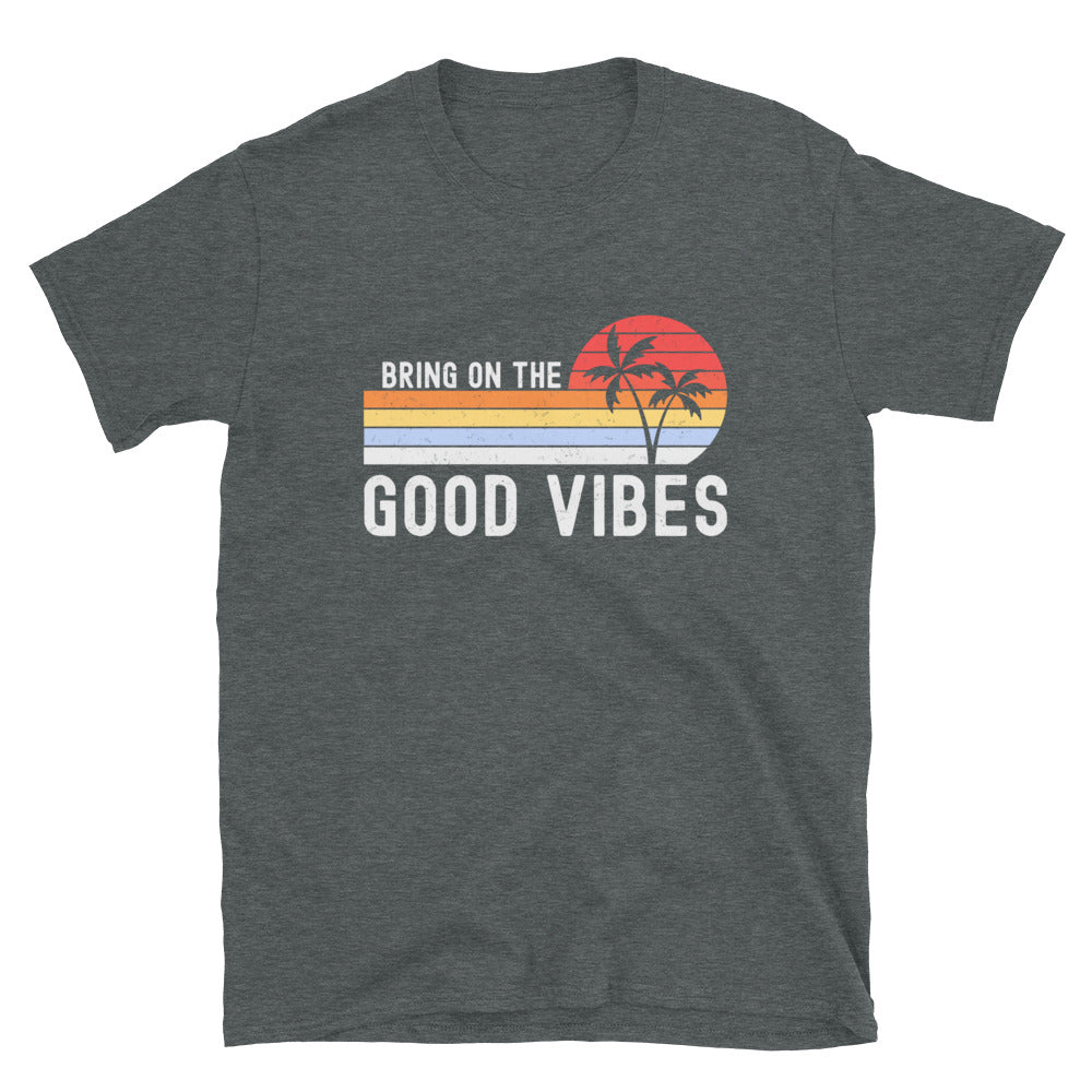 Distressed Vintage Bring on the Good Vibes T-Shirt, Good Vibes Shirt - Captain Woody's Shirts & Beach Club