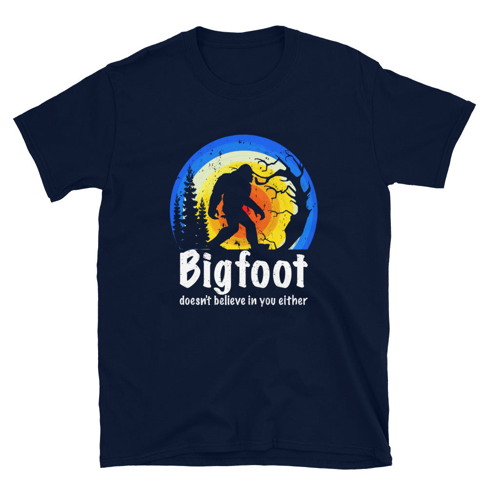 Bigfoot Doesn't Believe in you either  Unisex T-Shirt - Captain Woody's Shirts & Beach Club