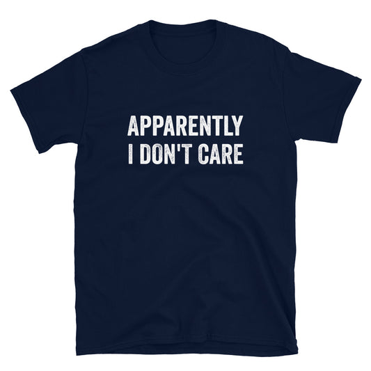 ST - Apparently I Don't Care Unisex T-Shirt