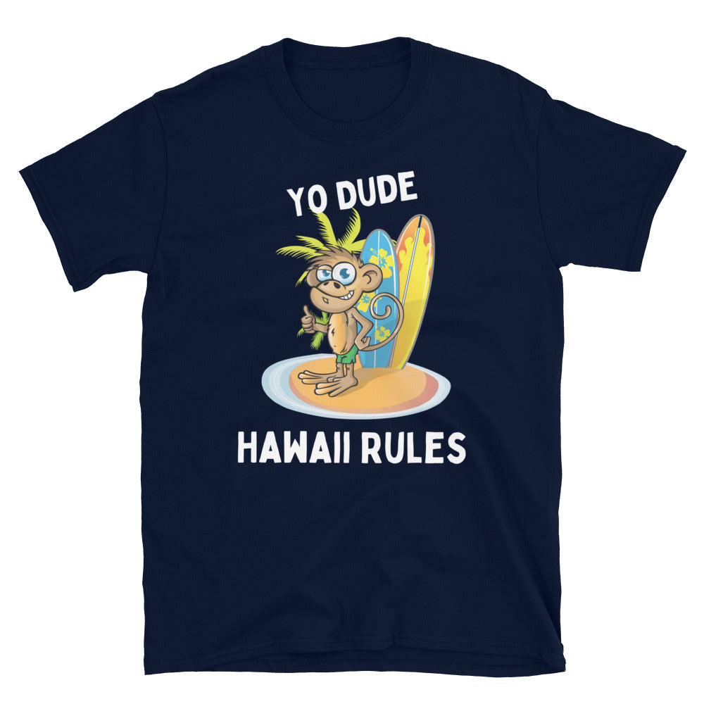 Yo Dude Hawaii Rules - Unisex T-Shirt - Captain Woody's Shirts & Beach Club
