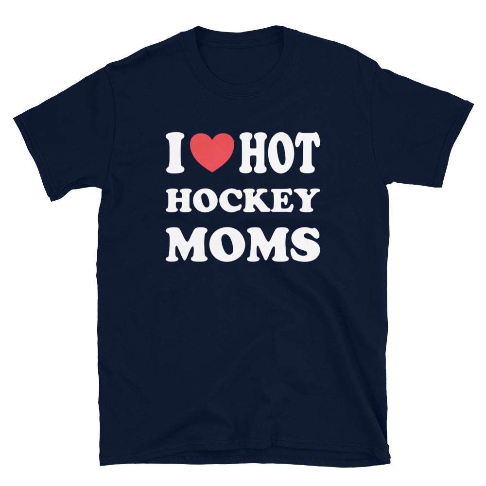 I Love Hot Hockey Moms Shirt, Funny I Love Hot Moms T-Shirt - Captain Woody's Shirts & Beach Club