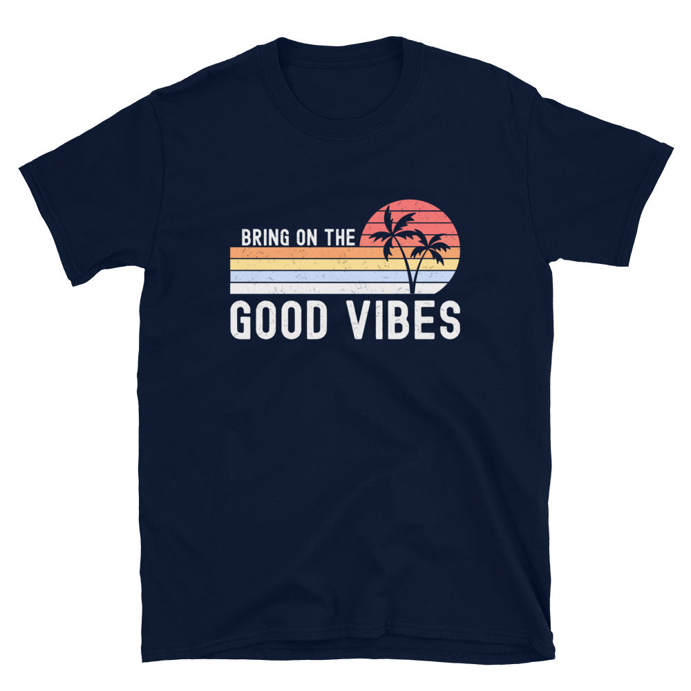 Distressed Vintage Bring on the Good Vibes T-Shirt, Good Vibes Shirt - Captain Woody's Shirts & Beach Club