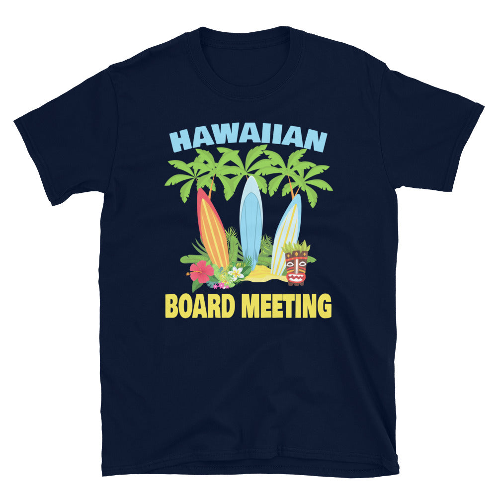 Hawaiian Board Meeting - Unisex T-Shirt - Captain Woody's Shirts & Beach Club