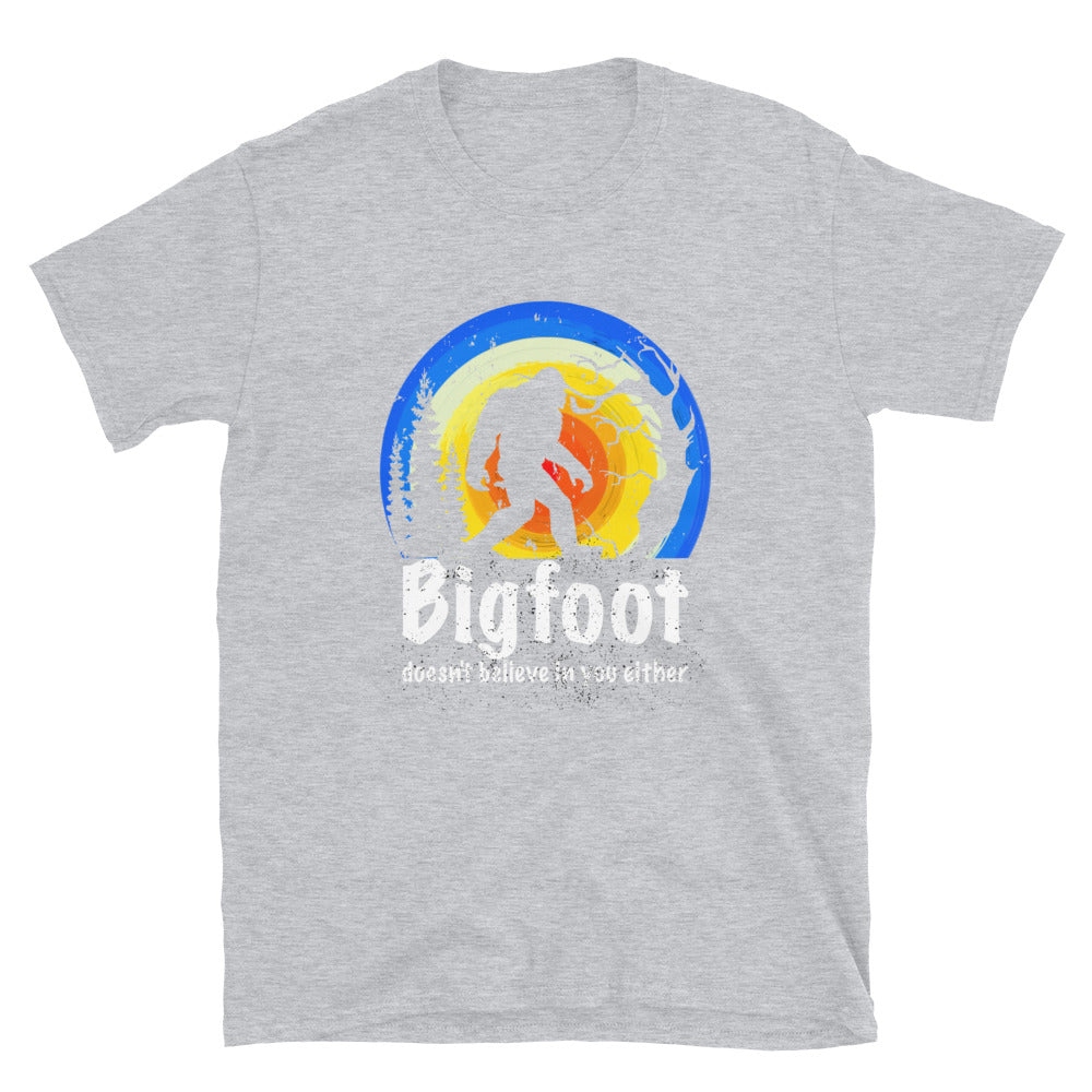 Bigfoot Doesn't Believe in you either  Unisex T-Shirt - Captain Woody's Shirts & Beach Club