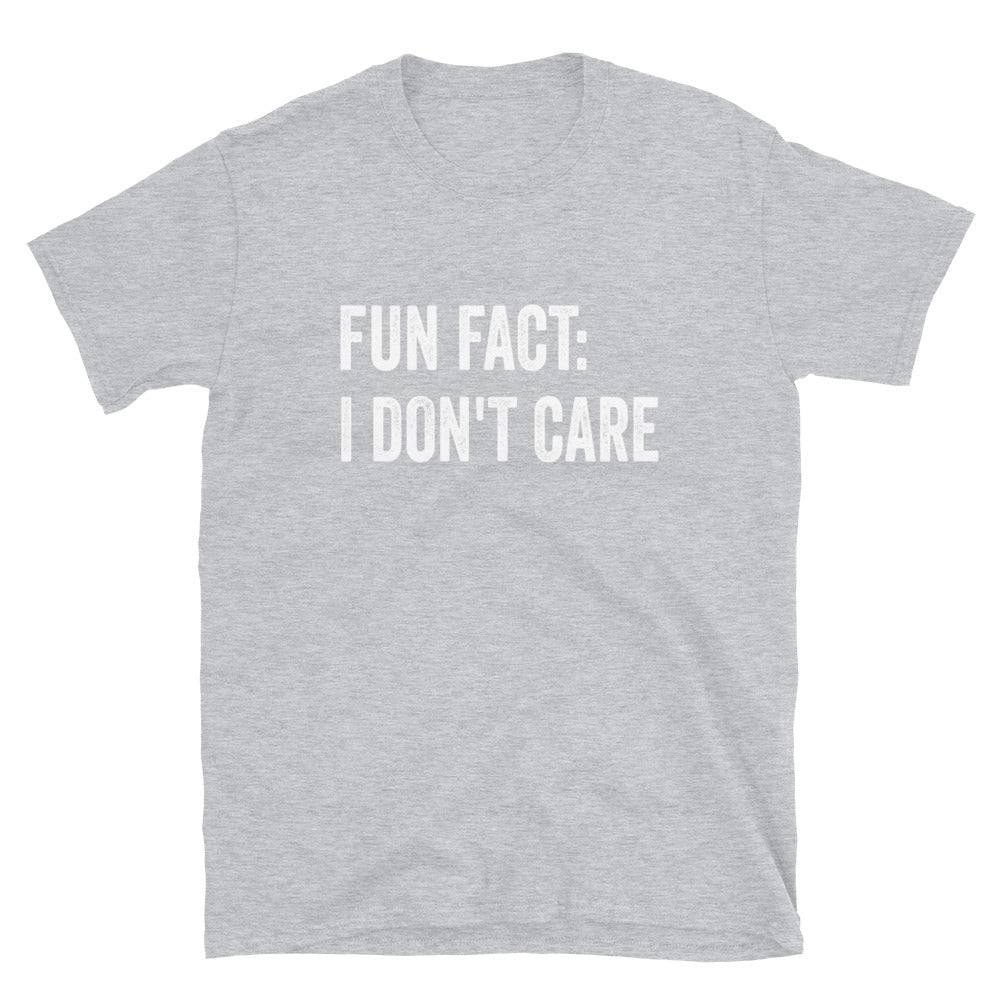 Fun Fact: I Don't Care - Unisex T-Shirt