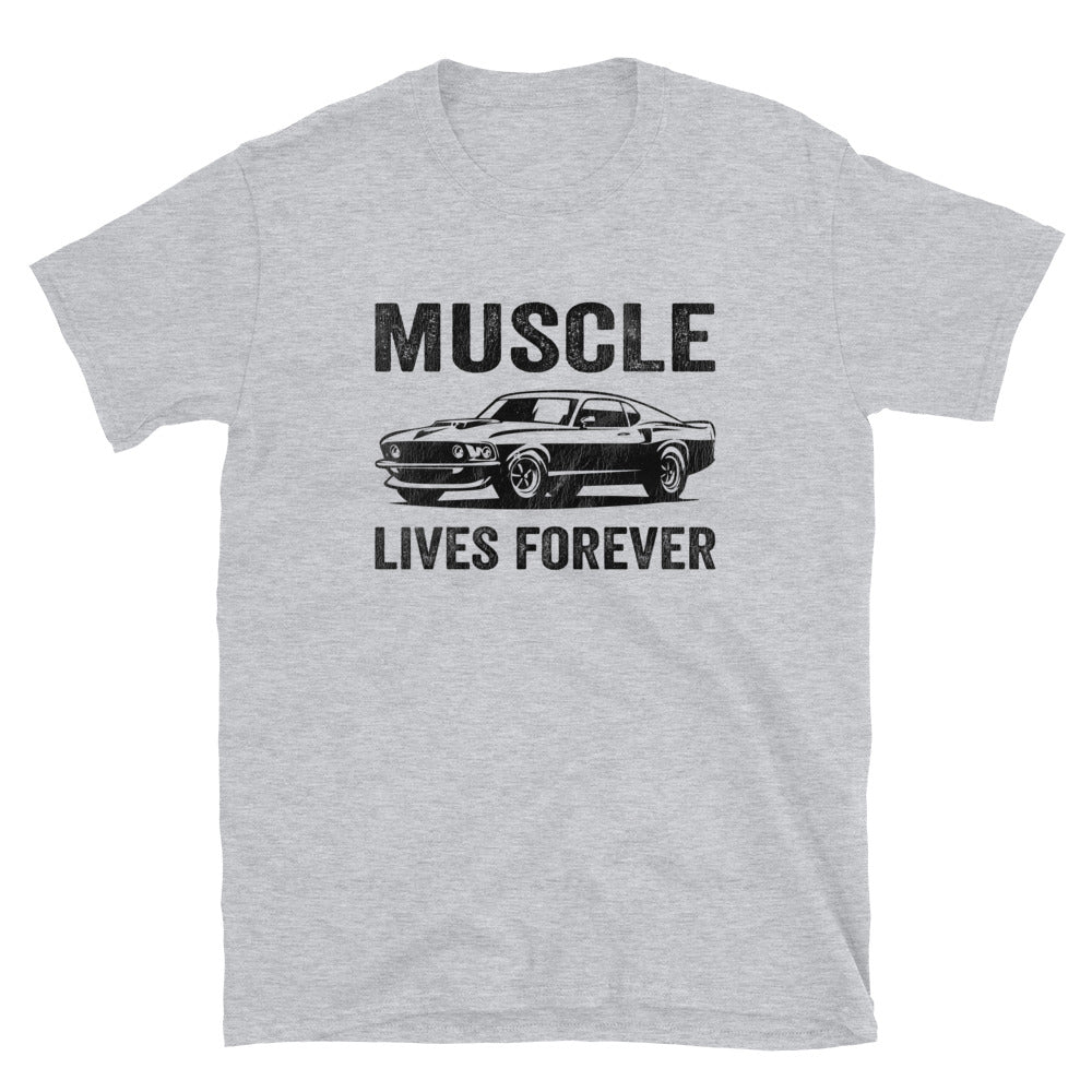Muscle Lives Forever Classic Car Unisex T-Shirt - Captain Woody's Shirts & Beach Club