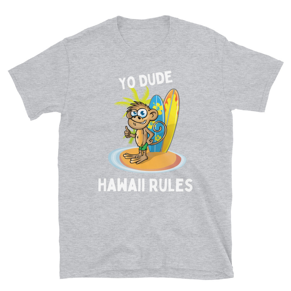 Yo Dude Hawaii Rules - Unisex T-Shirt - Captain Woody's Shirts & Beach Club