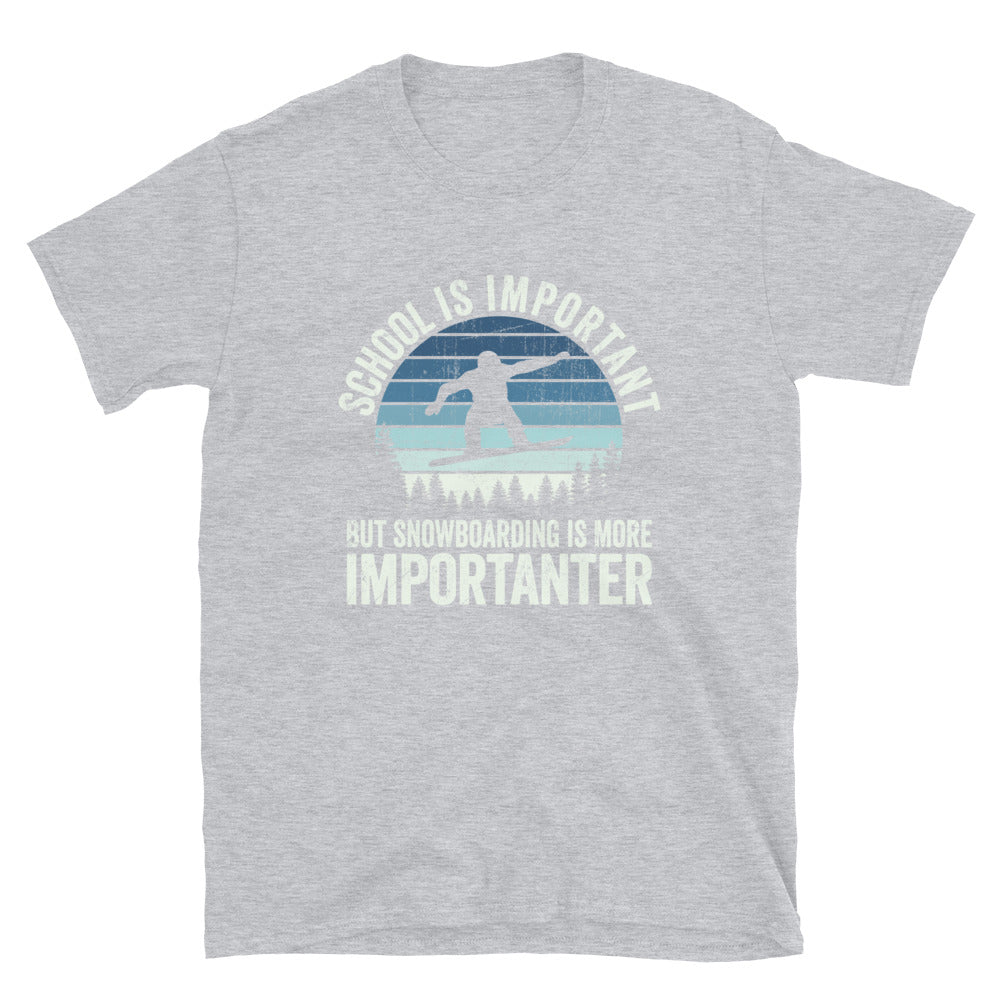 School is Important But SnowBoarding is More Importanter - Unisex T-Shirt - Captain Woody's Shirts & Beach Club