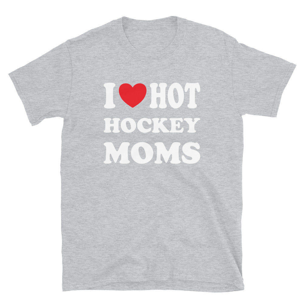 I Love Hot Hockey Moms Shirt, Funny I Love Hot Moms T-Shirt