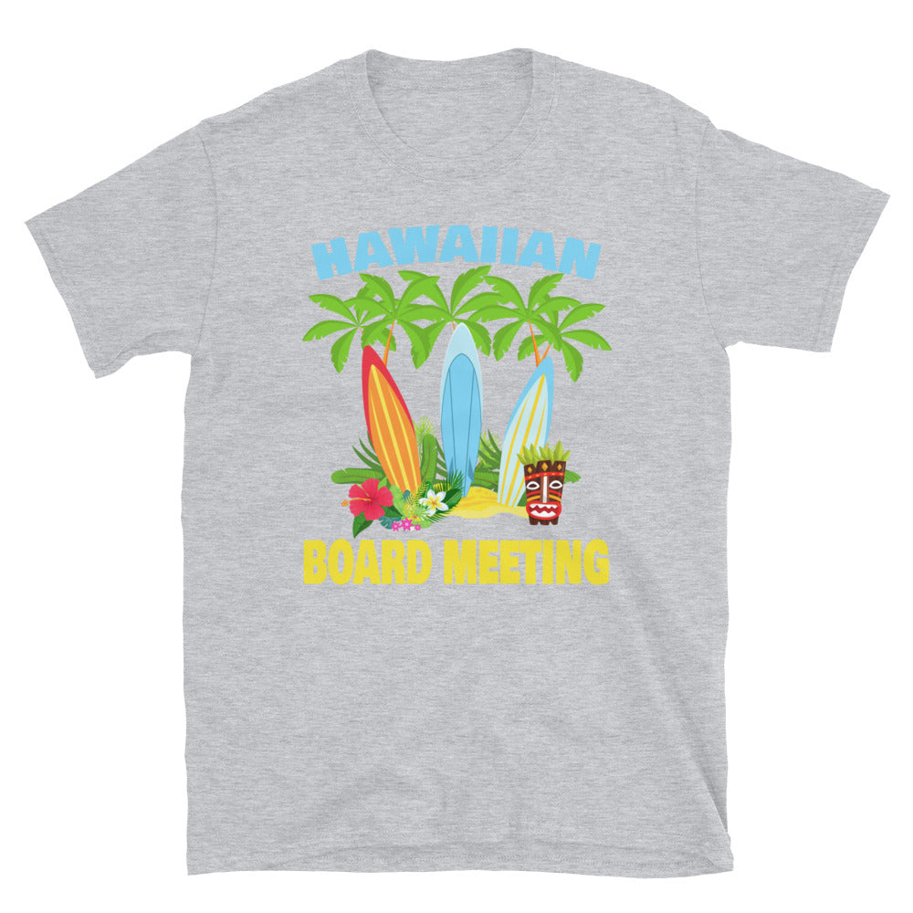 Hawaiian Board Meeting - Unisex T-Shirt - Captain Woody's Shirts & Beach Club