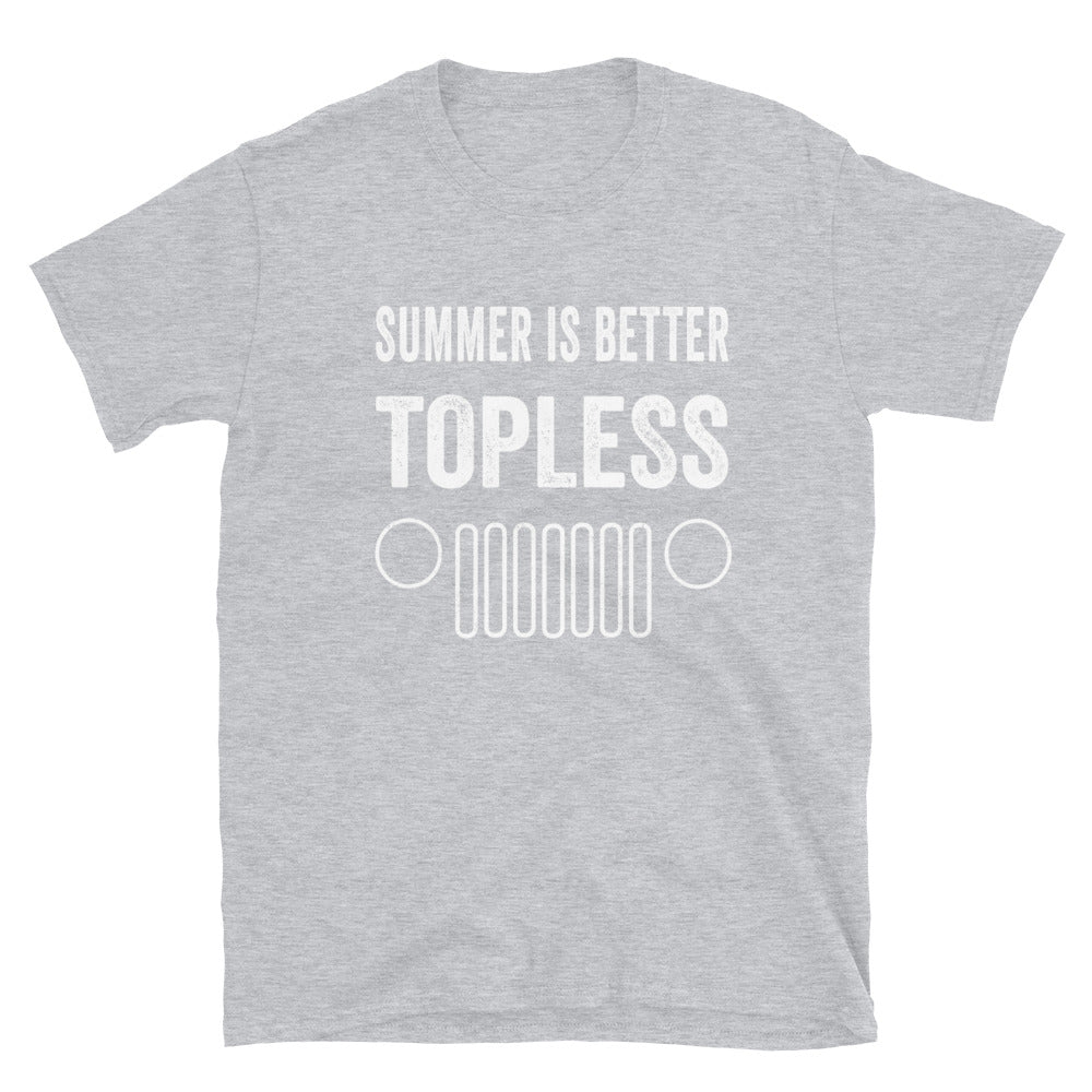 Summer is Better Topless in a Jeep - Unisex T-Shirt